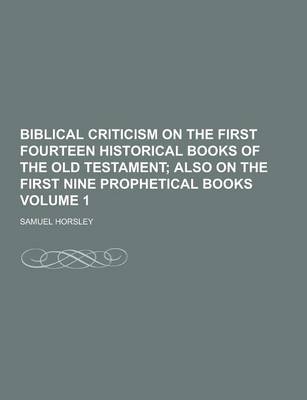 Book cover for Biblical Criticism on the First Fourteen Historical Books of the Old Testament Volume 1