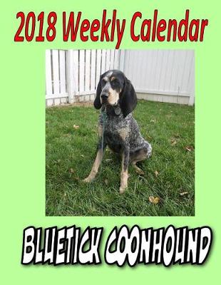 Book cover for 2018 Weekly Calendar Bluetick Coonhound