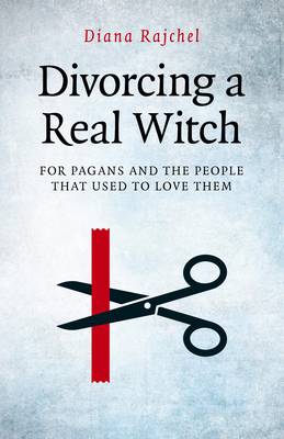 Book cover for Divorcing a Real Witch - for Pagans and the People that Used to Love Them