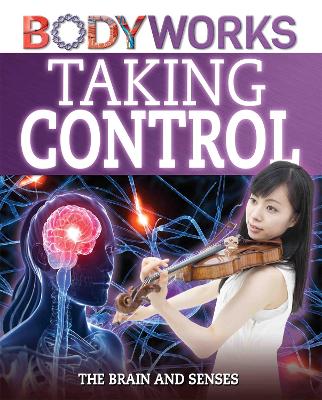 Cover of BodyWorks: Taking Control: The Brain and Senses