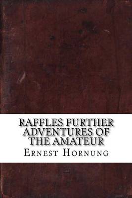 Book cover for Raffles Further Adventures of the Amateur