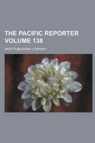 Cover of The Pacific Reporter Volume 138