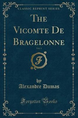 Book cover for The Vicomte de Bragelonne, Vol. 1 (Classic Reprint)