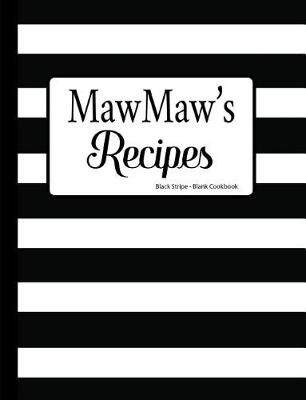 Book cover for MawMaw's Recipes Black Stripe Blank Cookbook