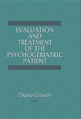 Book cover for Evaluation and Treatment of the Psychogeriatric Patient