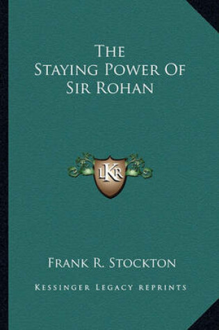 Cover of The Staying Power Of Sir Rohan