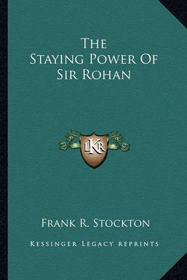 Book cover for The Staying Power Of Sir Rohan