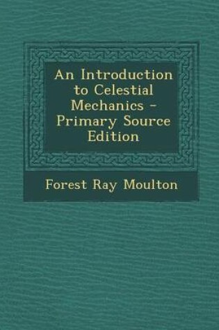 Cover of An Introduction to Celestial Mechanics - Primary Source Edition