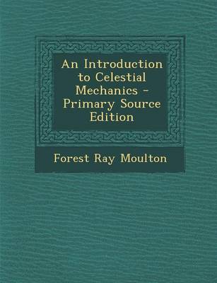 Book cover for An Introduction to Celestial Mechanics - Primary Source Edition