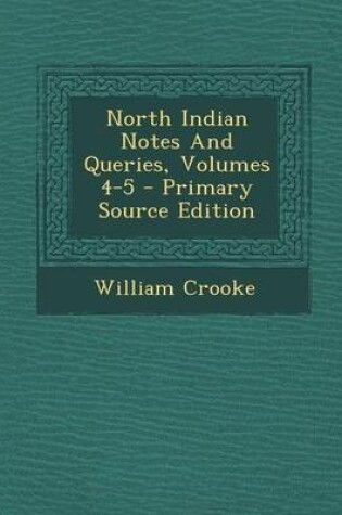 Cover of North Indian Notes and Queries, Volumes 4-5