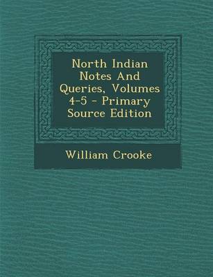 Book cover for North Indian Notes and Queries, Volumes 4-5