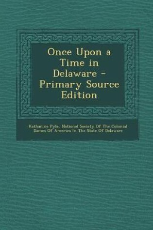 Cover of Once Upon a Time in Delaware - Primary Source Edition