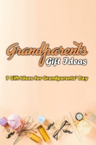 Cover of Grandparents Gift Ideas
