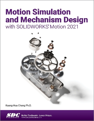 Book cover for Motion Simulation and Mechanism Design with SOLIDWORKS Motion 2021