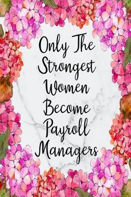 Cover of Only The Strongest Women Become Payroll Managers