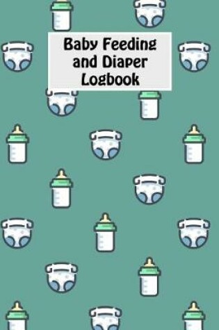 Cover of Baby Feeding And Diaper Logbook