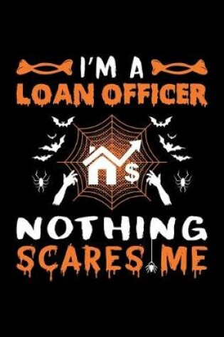 Cover of I'm A Loan Officer Nothing Scares Me