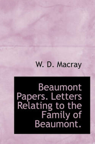 Cover of Beaumont Papers. Letters Relating to the Family of Beaumont.