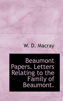 Book cover for Beaumont Papers. Letters Relating to the Family of Beaumont.