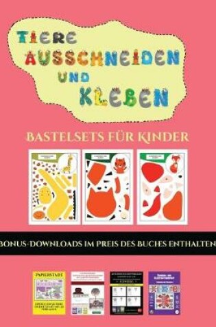 Cover of Bastelsets fur Kinder (Tiere ausschneiden und kleben)