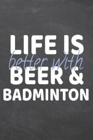 Cover of Life is better with Beer & Badminton