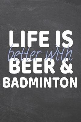 Book cover for Life is better with Beer & Badminton