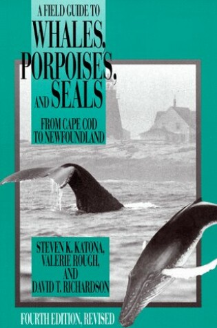 Cover of A Field Guide to Whales, Porpoises and Seals from Cape Cod to Newfoundland