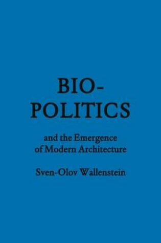 Cover of Biopolitics and the Emergence of Modern Architecture