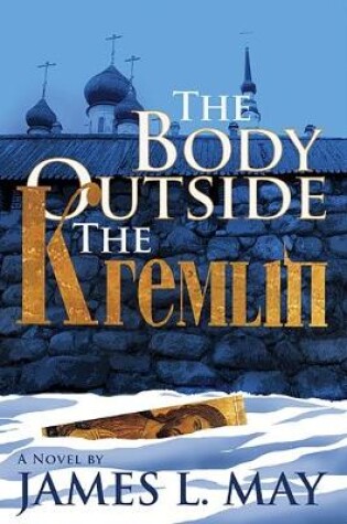 Cover of The Body Outside the Kremlin A Novel