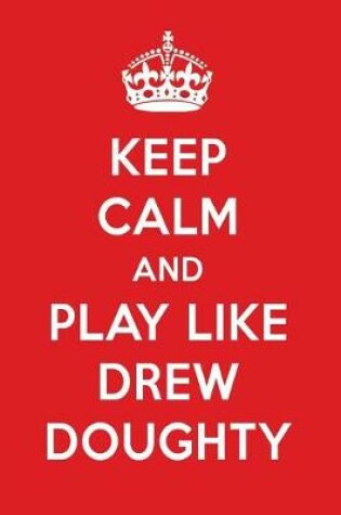 Cover of Keep Calm and Play Like Drew Doughty