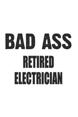 Book cover for Bad Ass Retired Electrician