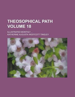 Book cover for Theosophical Path; Illustrated Monthly ... Volume 18