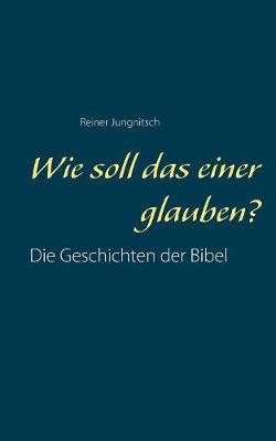 Book cover for Wie soll das einer glauben?