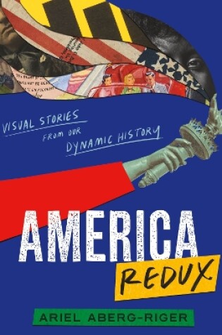 Cover of America Redux: Visual Stories from Our Dynamic History