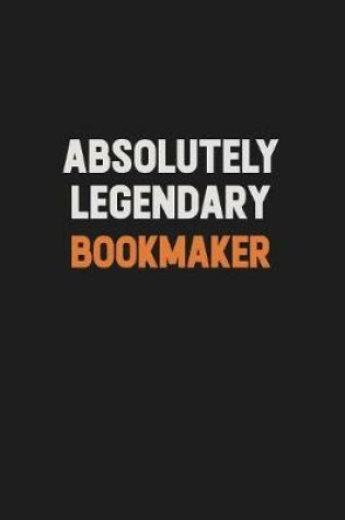 Cover of Absolutely Legendary bookmaker