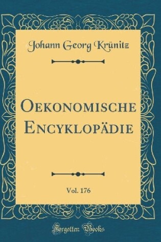 Cover of Oekonomische Encyklopädie, Vol. 176 (Classic Reprint)