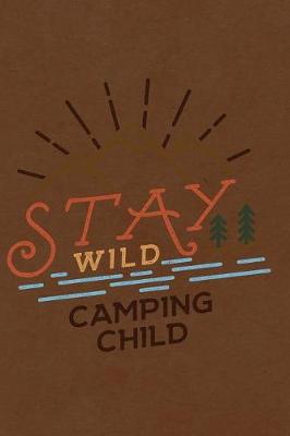 Book cover for Stay Wild Camping Child