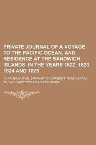 Cover of Private Journal of a Voyage to the Pacific Ocean, and Residence at the Sandwich Islands, in the Years 1822, 1823, 1824 and 1825