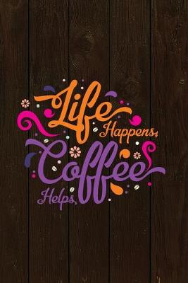 Book cover for Life Happens, Coffee Helps