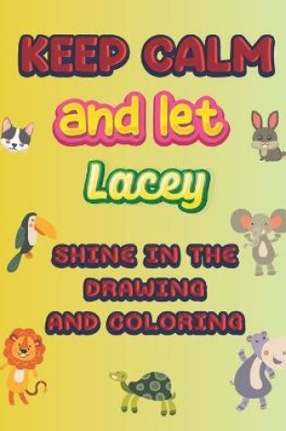 Cover of keep calm and let Lacey shine in the drawing and coloring