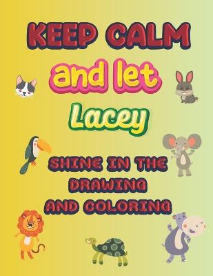 Book cover for keep calm and let Lacey shine in the drawing and coloring