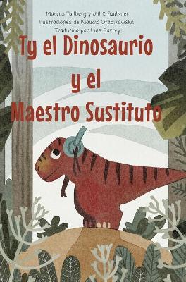 Book cover for Ty el Dinosaurio y el Maestro Sustituto