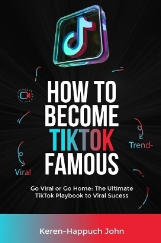 Cover of How to Become Tiktok Famous