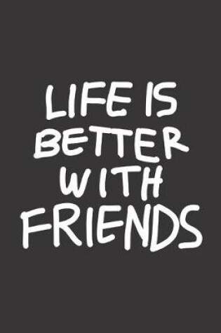 Cover of Life Is Better With Friends