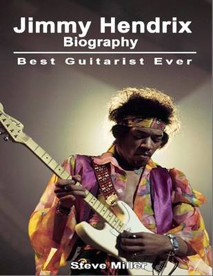 Book cover for Jimmy Hendrix Biography: Best Guitarist Ever