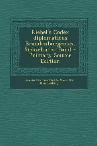 Cover of Riebel's Codex Diplomaticus Brandenburgensis, Siebzehnter Band