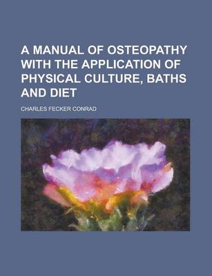 Book cover for A Manual of Osteopathy with the Application of Physical Culture, Baths and Diet