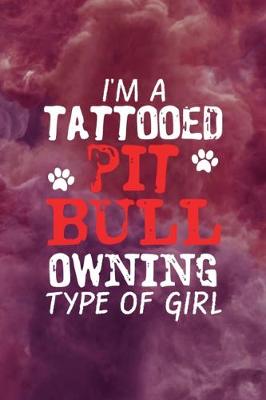 Book cover for I'm A Tattooed Pit Bull Owning Type Of Girl