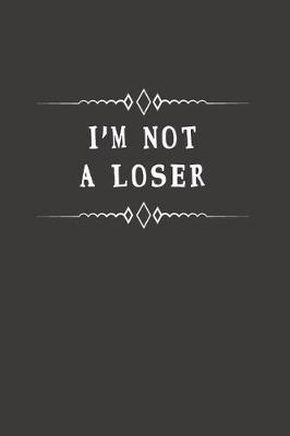 Book cover for I'm Not a Loser