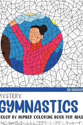 Cover of Mystery Gymnastics Color By Number Coloring Book for Adults